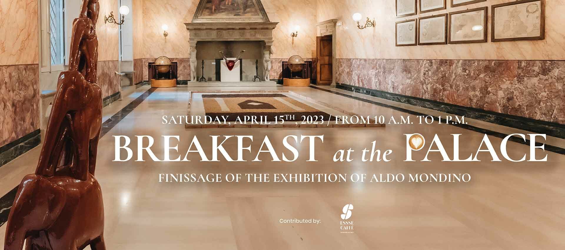 <p>Saturday, April 15, 2023, from 10 a.m. to 1 p.m.</p>
<h2>Breakfast at the Palace</h2>
<h3>Come and <em>taste</em> Aldo Mondino&#8217;s exhibition. </h3>

